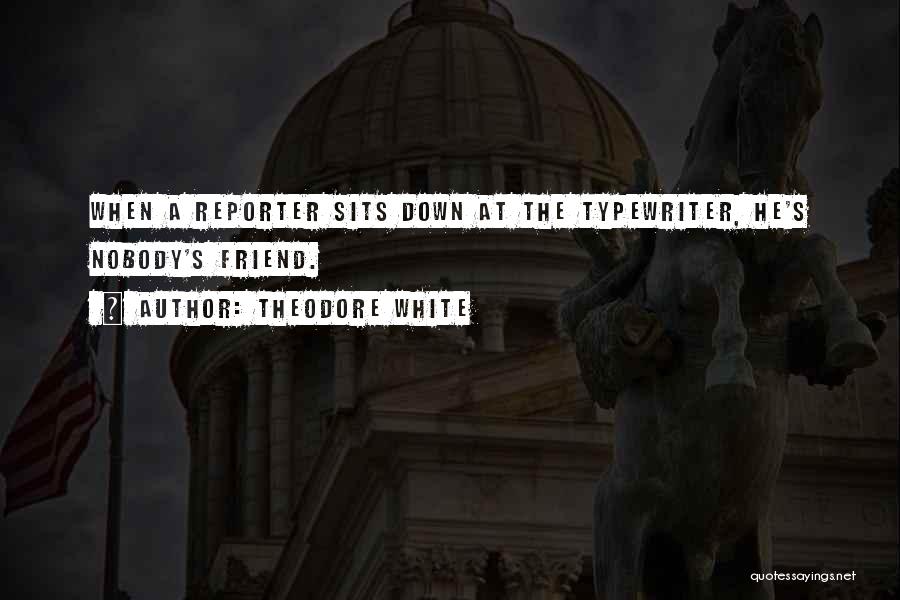 Theodore White Quotes 2049172