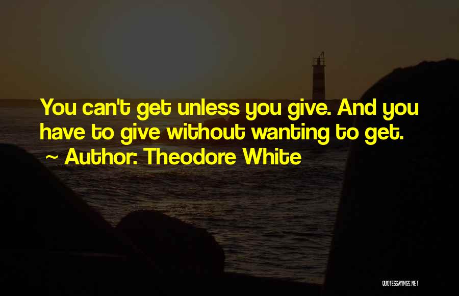 Theodore White Quotes 971275