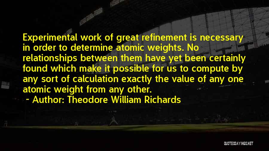 Theodore William Richards Quotes 231766