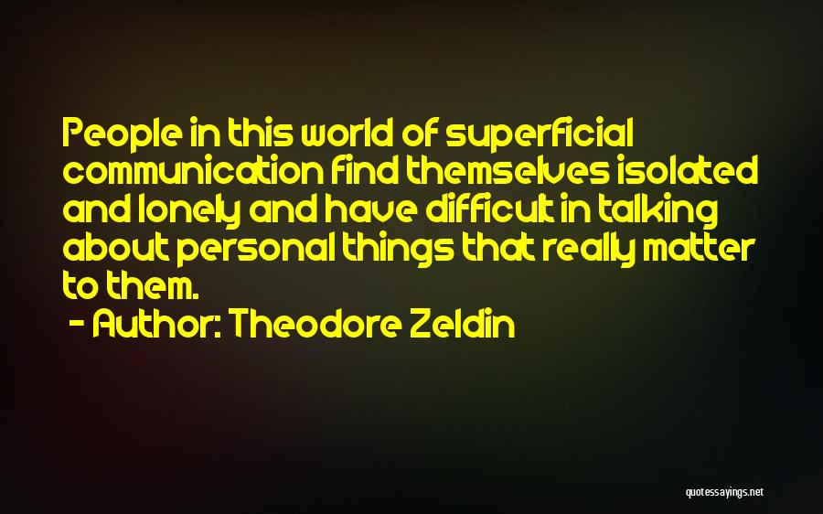 Theodore Zeldin Quotes 1761412