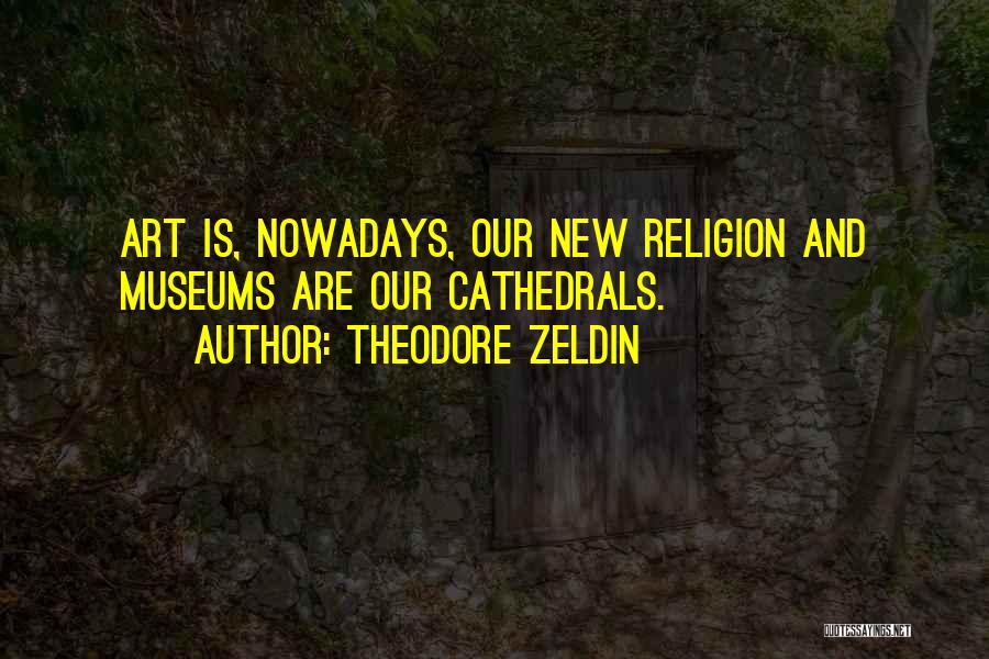 Theodore Zeldin Quotes 251072