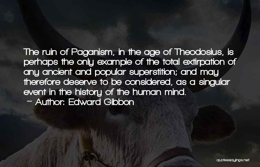 Theodosius Quotes By Edward Gibbon