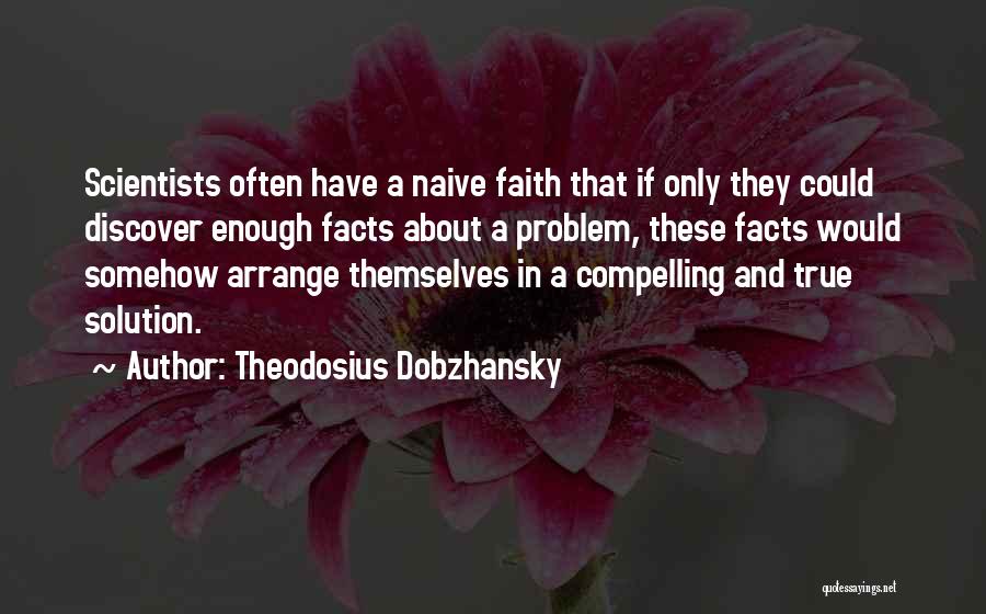Theodosius Quotes By Theodosius Dobzhansky