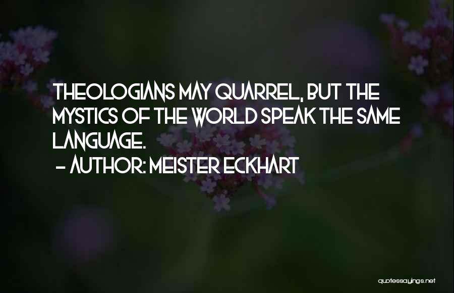 Theologians May Quarrel Quotes By Meister Eckhart