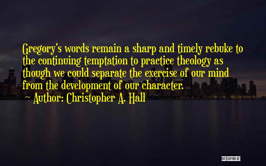 Theology Quotes By Christopher A. Hall