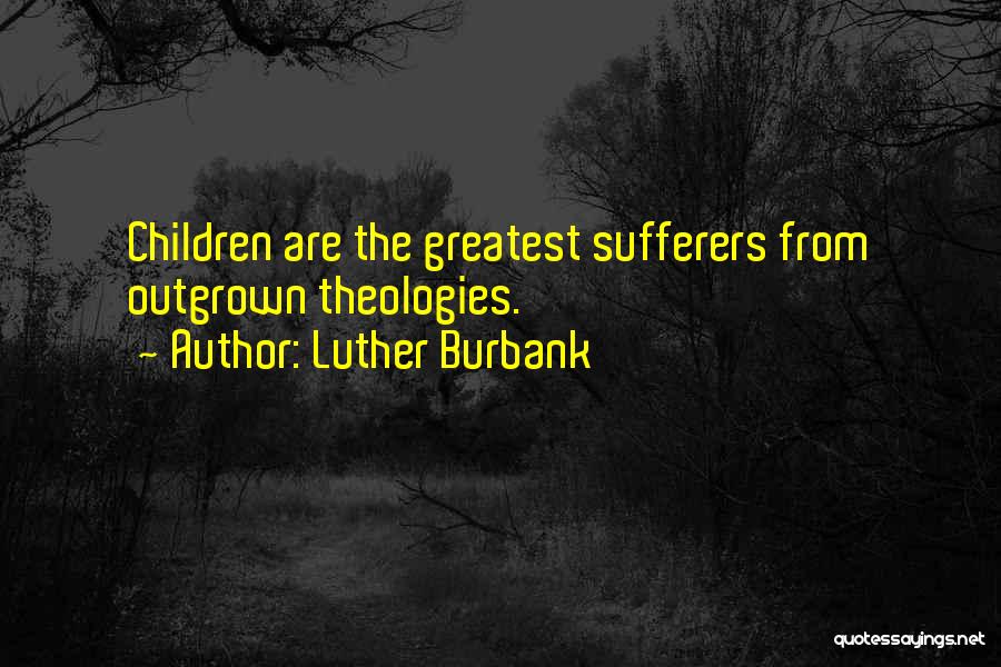 Theology Quotes By Luther Burbank