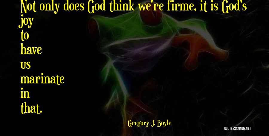 Theomorphic Beings Quotes By Gregory J. Boyle Theomorphic Beings Quotes By Gregory J. Boyle