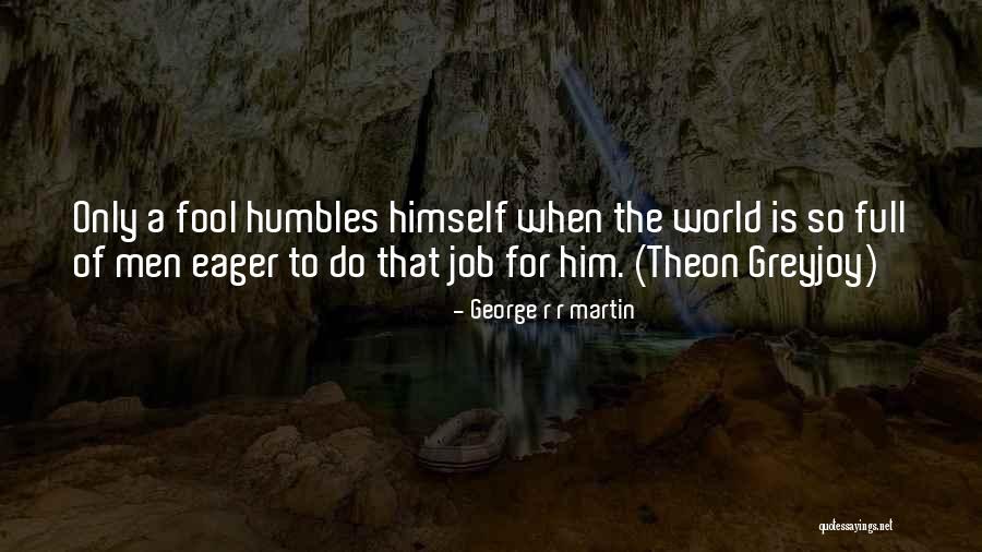 Theon Greyjoy Quotes By George R R Martin Theon Greyjoy Quotes By George R R Martin