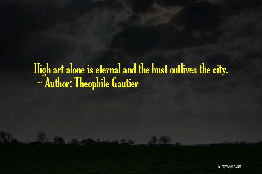 Theophile Gautier Quotes 2219655