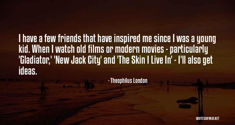 Theophilus London Quotes 1009880