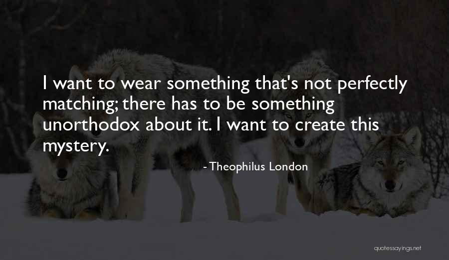 Theophilus London Quotes 1117712