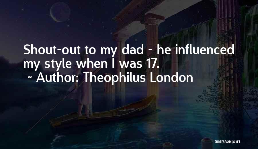 Theophilus London Quotes 1136930