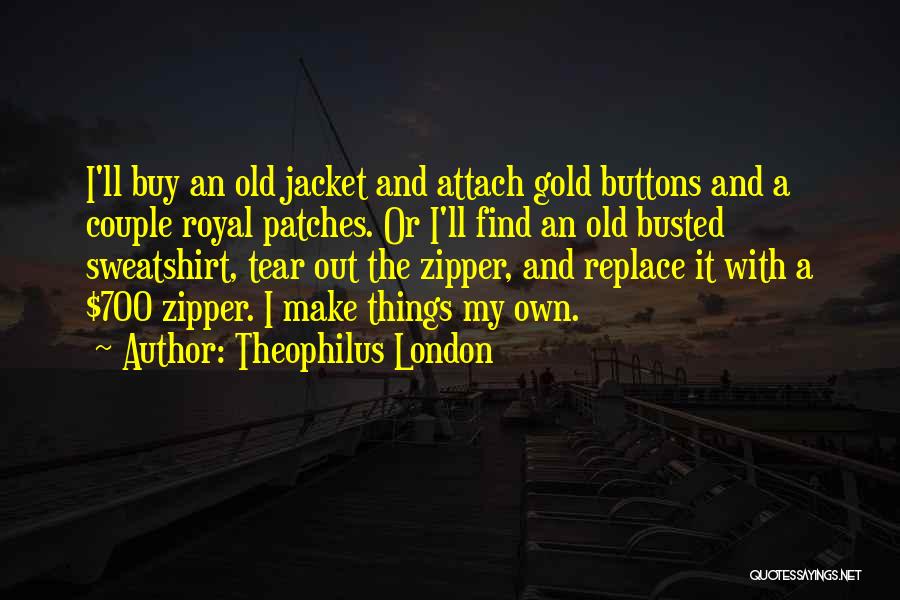 Theophilus London Quotes 116765