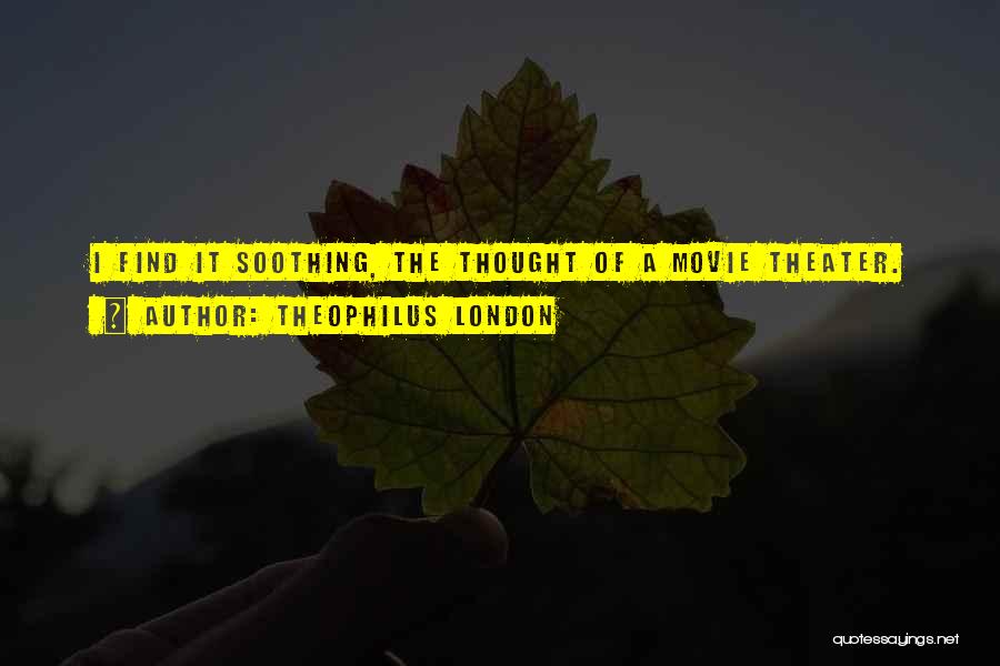 Theophilus London Quotes 1287289