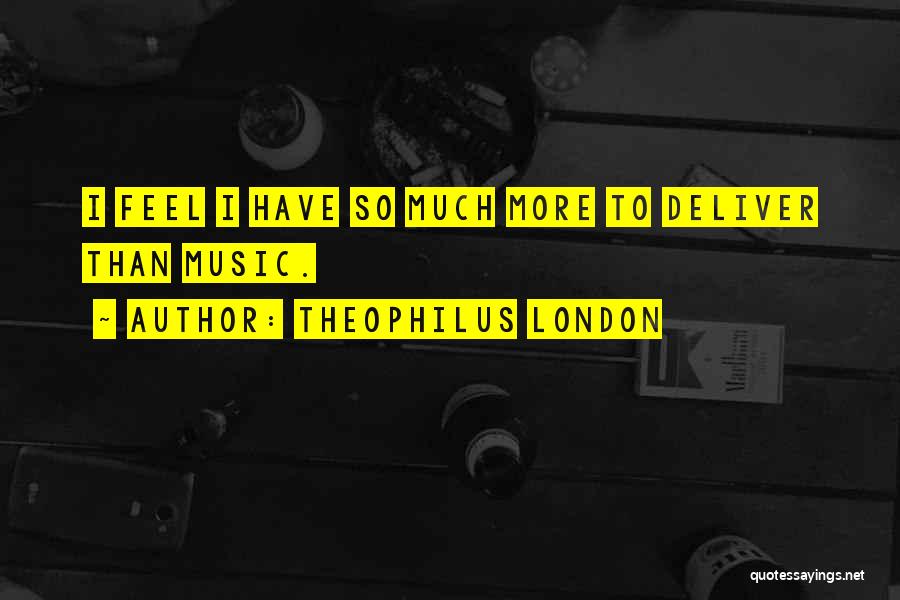 Theophilus London Quotes 1408229