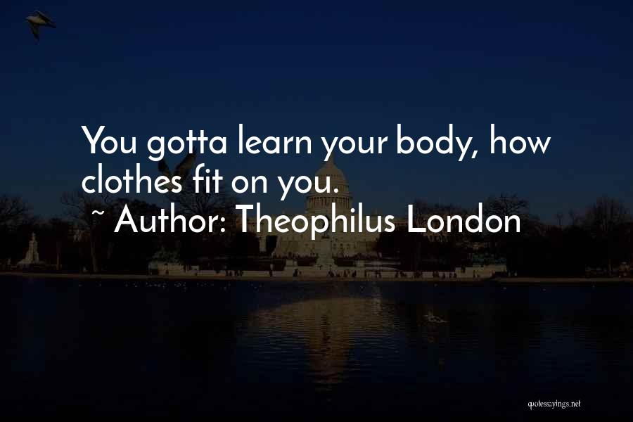 Theophilus London Quotes 1475044