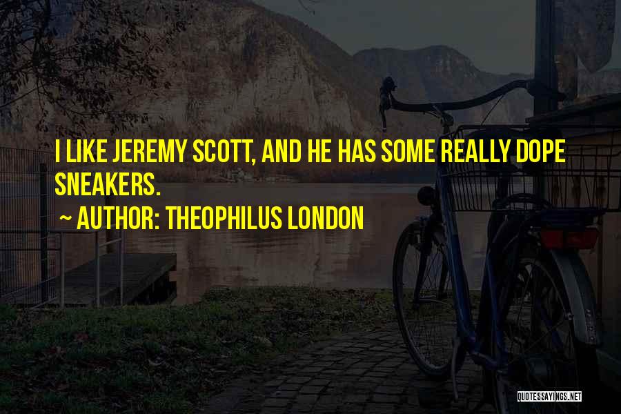 Theophilus London Quotes 1592403