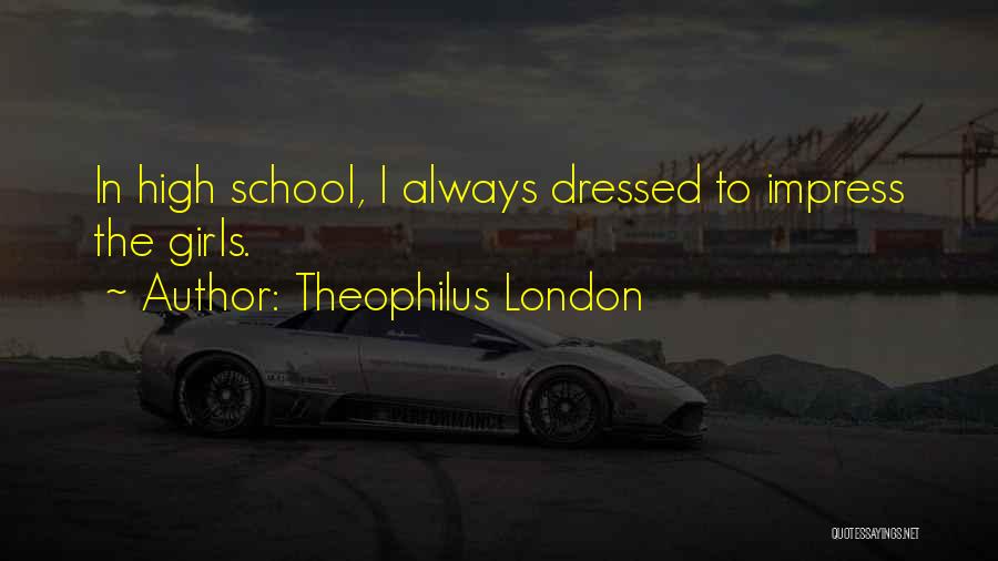 Theophilus London Quotes 159275