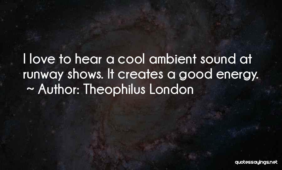 Theophilus London Quotes 1660894