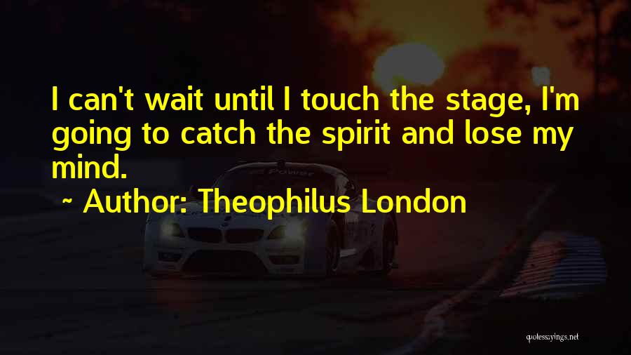 Theophilus London Quotes 1674085