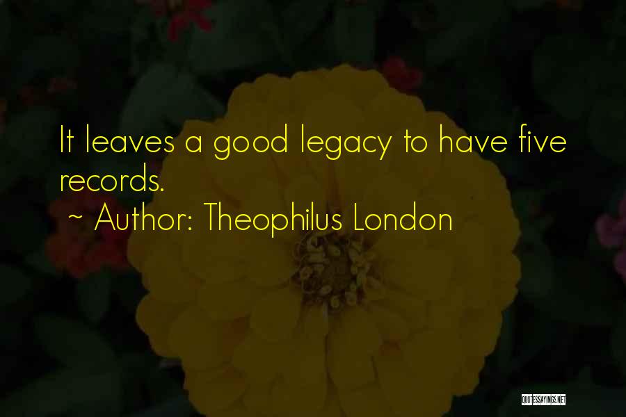 Theophilus London Quotes 1676299