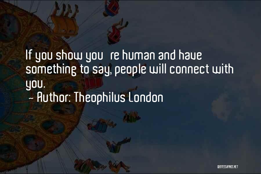 Theophilus London Quotes 1791044