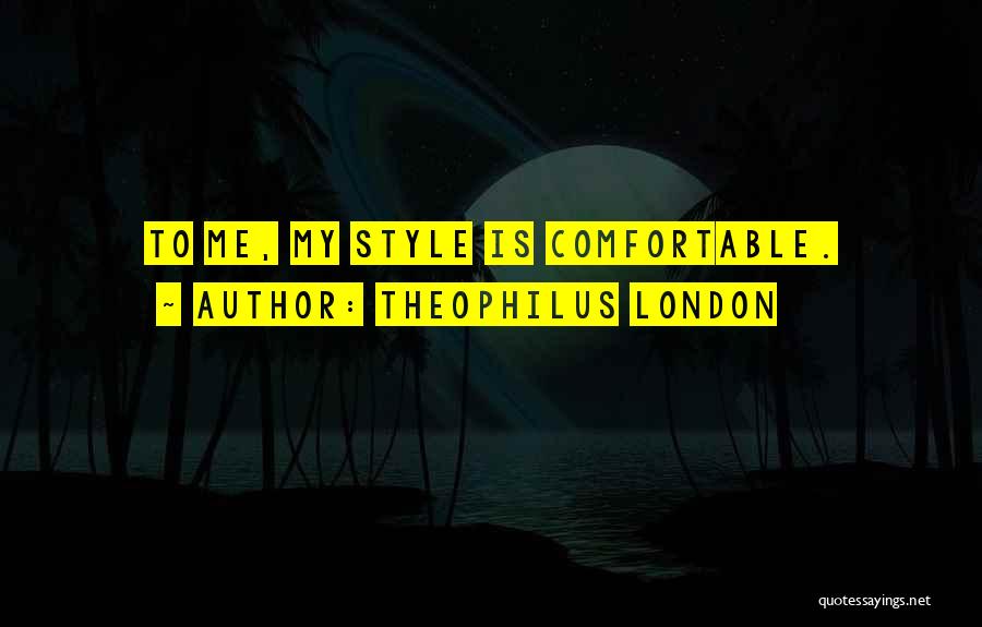 Theophilus London Quotes 1835925