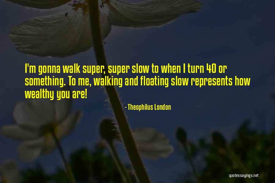 Theophilus London Quotes 2039869