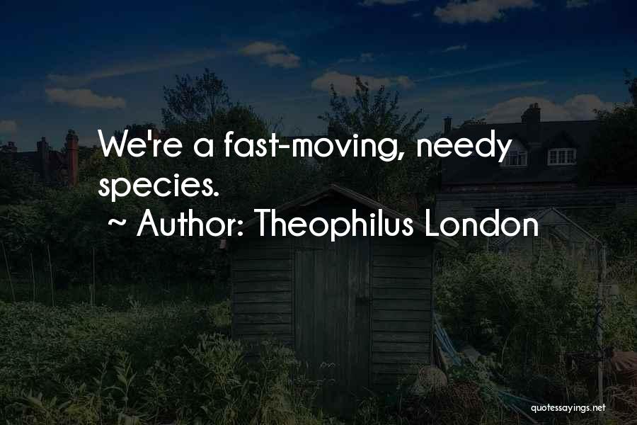 Theophilus London Quotes 2068956