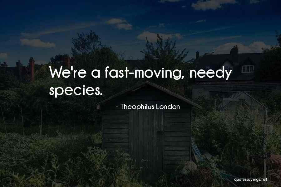 Theophilus London Quotes 2068956