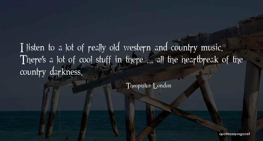 Theophilus London Quotes 2173572