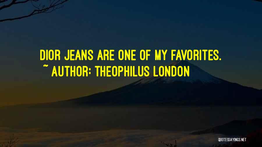 Theophilus London Quotes 2202307