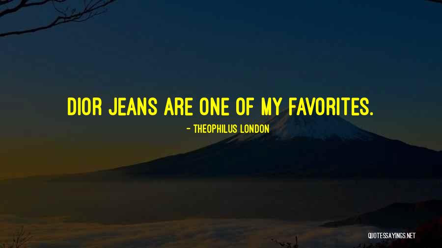 Theophilus London Quotes 2202307