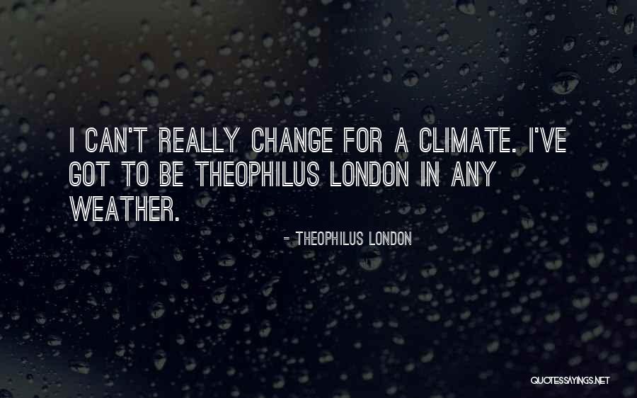 Theophilus London Quotes 234846