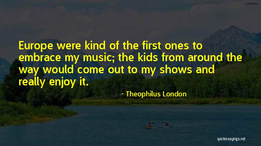 Theophilus London Quotes 255251