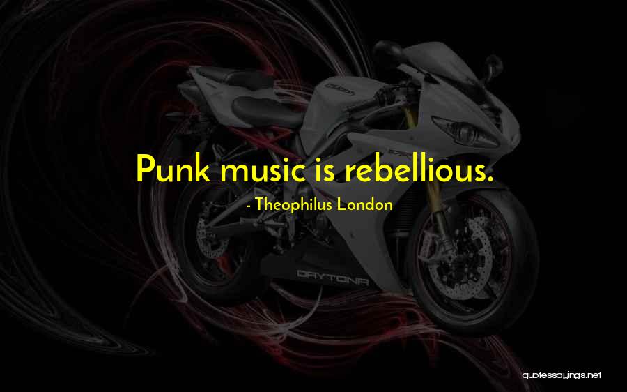 Theophilus London Quotes 467019