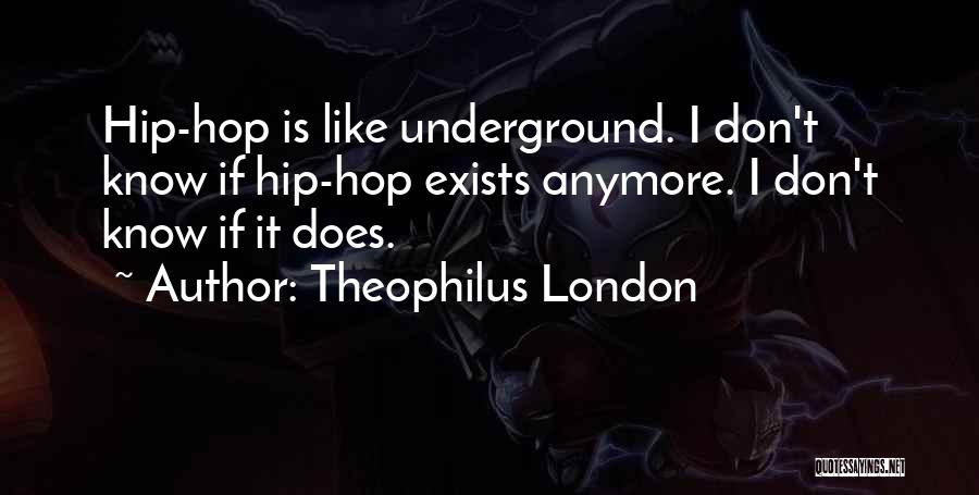 Theophilus London Quotes 537708