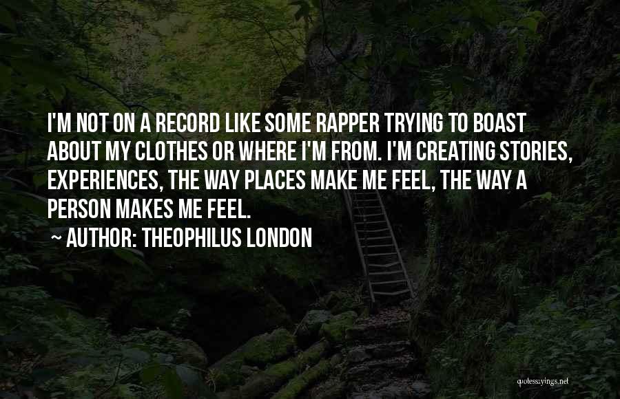 Theophilus London Quotes 557900