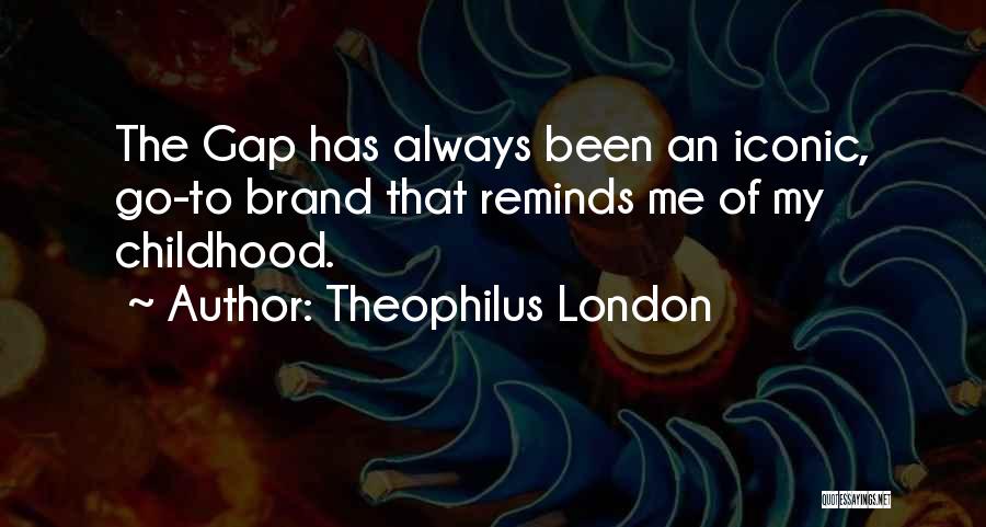Theophilus London Quotes 569306