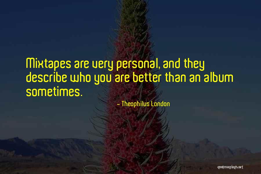 Theophilus London Quotes 824187