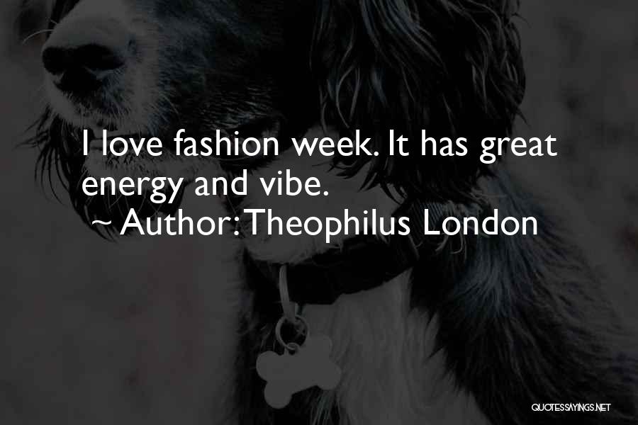 Theophilus London Quotes 936198