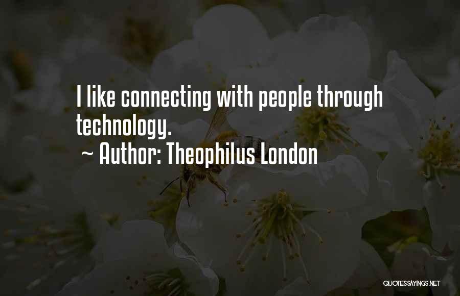 Theophilus London Quotes 98598