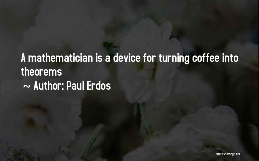 Theorems Quotes By Paul Erdos