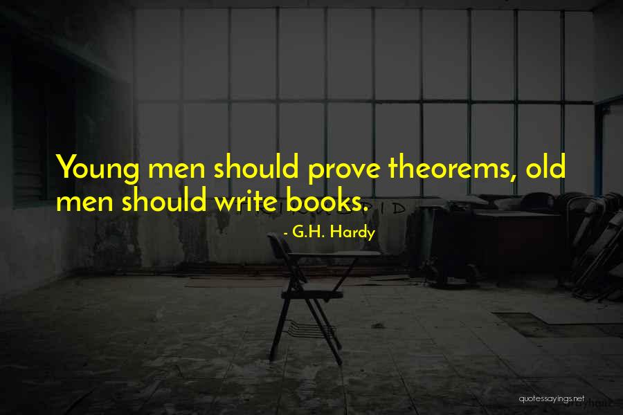 Theorems To Prove Quotes By G.H. Hardy Theorems To Prove Quotes By G.H. Hardy