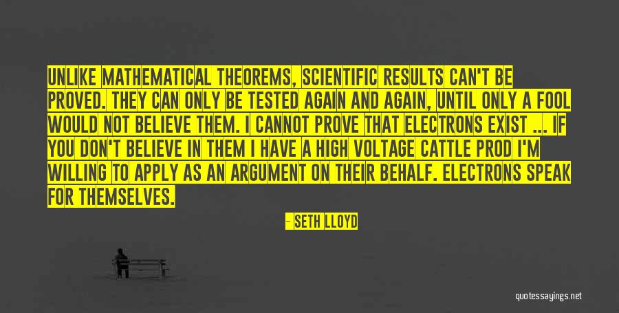 Theorems To Prove Quotes By Seth Lloyd Theorems To Prove Quotes By Seth Lloyd