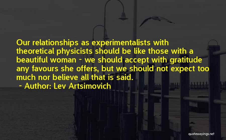 Theoretical Physicists Quotes By Lev Artsimovich