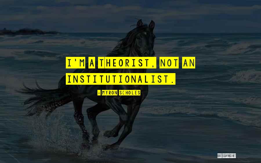 Theorist Quotes By Myron Scholes
