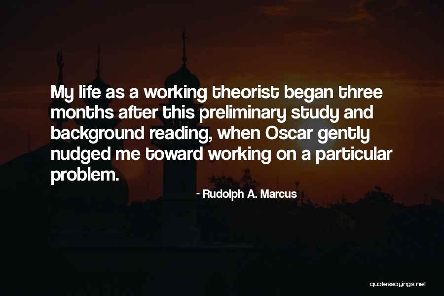 Theorist Quotes By Rudolph A. Marcus Theorist Quotes By Rudolph A. Marcus