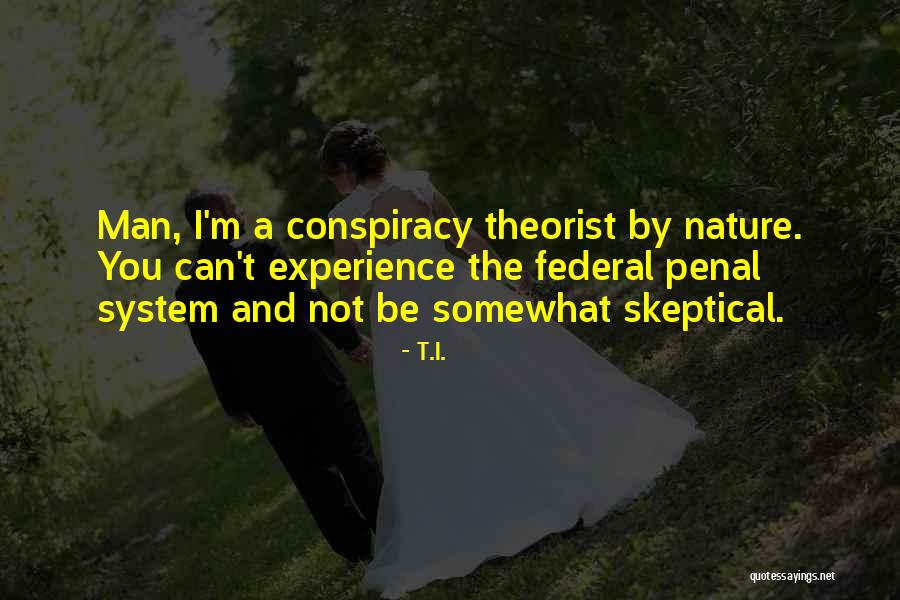 Theorist Quotes By T.I. Theorist Quotes By T.I.