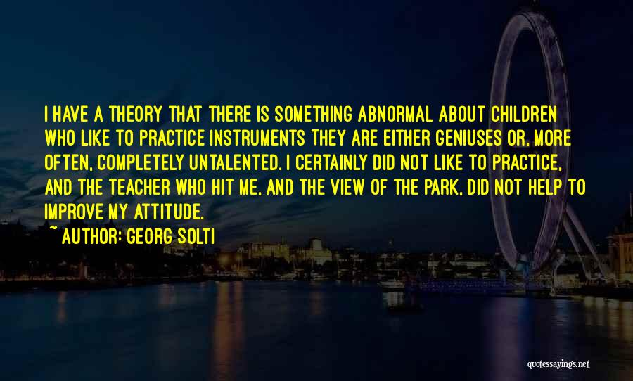 Theory And Practice Quotes By Georg Solti